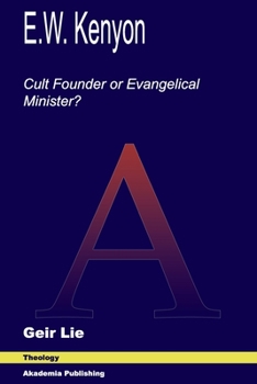 Paperback E.W. Kenyon: Cult Founder or Evangelical Minister? Book