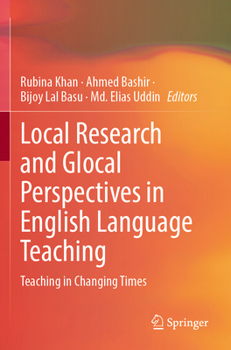 Paperback Local Research and Glocal Perspectives in English Language Teaching: Teaching in Changing Times Book