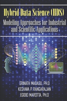 Paperback Hybrid Data Science (HDS) Modeling Approaches for Industrial and Scientific Applications Book