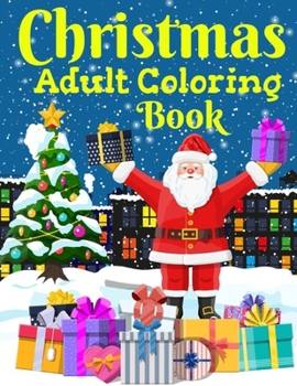 Christmas Adult Coloring Book: An Adult Coloring Book with Fun, Easy, and Relaxing Designs
