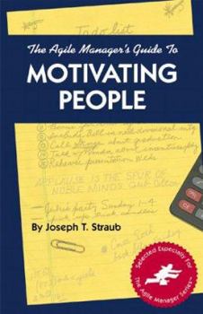 Paperback The Agile Manager's Guide to Motivating People Book