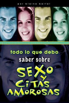 Paperback Todo Lo Que Debo Saber Sobre: Sexo y Citas Amorosas [Spanish] Book