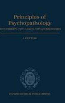 Hardcover Principles of Psychopathology: Two Worlds - Two Minds - Two Hemispheres Book