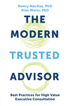 Paperback The Modern Trusted Advisor: Best Practices for High Value Executive Consultation Book