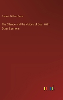 Hardcover The Silence and the Voices of God. With Other Sermons Book