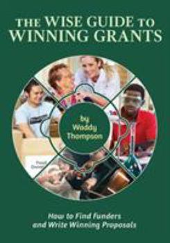 Paperback The Wise Guide to Winning Grants: How to Find Funders and Write Winning Proposals Book