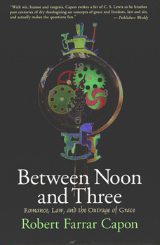 Paperback Between Noon and Three: Romance, Law, and the Outrage of Grace Book