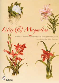 Paperback Lilies & Magnolias: Botanical Watercolors of Deborah Passmore Gillingham Book