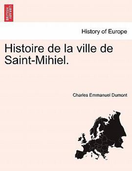 Paperback Histoire de La Ville de Saint-Mihiel. [French] Book