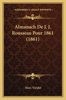 Paperback Almanach De J. J. Rousseau Pour 1861 (1861) [French] Book