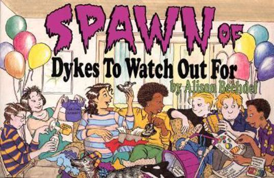 Paperback Spawn of Dykes to Watch Out for: Cartoons Book