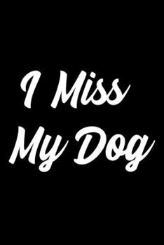 Paperback I Miss My Dog: 105 Undated Pages: Paperback Book