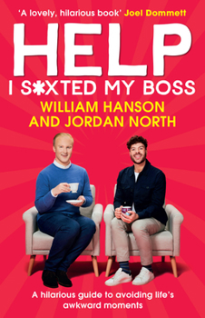 Hardcover Help I S*xted My Boss: A Hilarious Guide to Avoiding Life's Awkward Moments Book