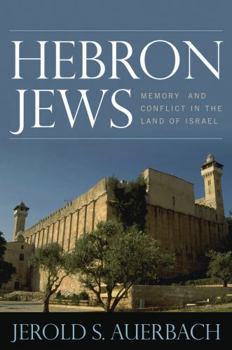 Hardcover Hebron Jews: Memory and Conflict in the Land of Israel Book