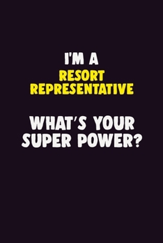 Paperback I'M A Resort Representative, What's Your Super Power?: 6X9 120 pages Career Notebook Unlined Writing Journal Book