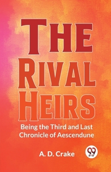 Paperback The Rival Heirs Being the Third and Last Chronicle of Aescendune Book