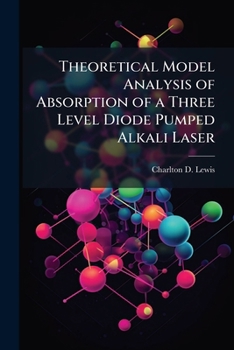 Paperback Theoretical Model Analysis of Absorption of a Three Level Diode Pumped Alkali Laser Book