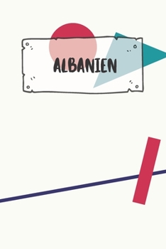 Albanien: Liniertes Reisetagebuch Notizbuch oder Reise Notizheft liniert - Reisen Journal für Männer und Frauen mit Linien (German Edition)
