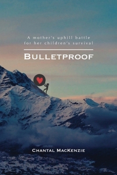 Paperback Bulletproof: A mother's uphill battle for her children's survival Book