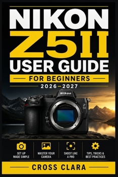 Paperback Nikon Z5II User Guide for Beginners 2026-2027: Mastering Full-Frame Mirrorless Photography: Step-by-Step Setup, Autofocus, Exposure, Lenses, Low-Light [German] Book