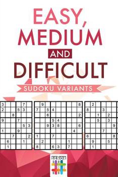 Paperback Easy, Medium and Difficult Sudoku Variants Book
