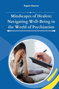 Paperback Mindscapes of Healers: Navigating Well-Being in the World of Psychiatrists [Large Print] Book