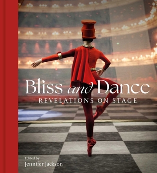 Hardcover Bliss and Dance: Revelations on Stage Book