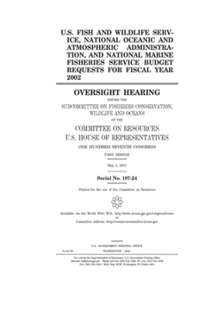 U.S. Fish and Wildlife Service, National Oceanic and Atmospheric Administration, and National Marine Fisheries Service budget requests for fiscal year 2002