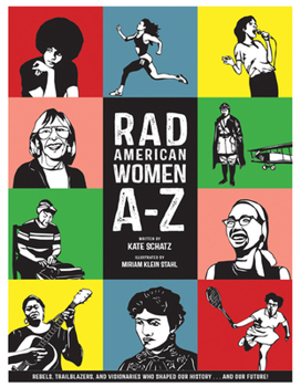 Hardcover Rad American Women A-Z: Rebels, Trailblazers, and Visionaries Who Shaped Our History . . . and Our Future! Book
