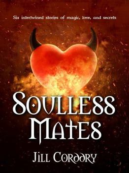 Paperback Soulless Mates: Six intertwined stories of magic, love, and secrets Book