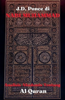 J.D. Ponce di Nabi Muhammad: Analisis Akademis Tentang Al-Quran (Tulisan-Tulisan Suci) (Indonesian Edition)