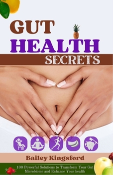 Paperback Gut Health Secrets: 100 Powerful Solutions to Transform Your Gut Microbiome and Enhance Your health Book