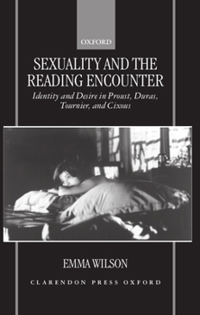 Hardcover Sexuality and the Reading Encounter: Identity and Desire in Proust, Duras, Tournier, and Cixous Book