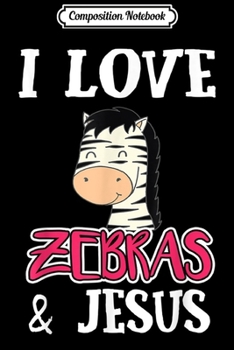 Composition Notebook: Zebra Jesus Funny Christian Gift Girls Boys Birthday  Journal/Notebook Blank Lined Ruled 6x9 100 Pages
