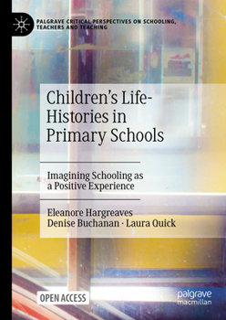 Hardcover Children's Life-Histories in Primary Schools: Imagining Schooling as a Positive Experience Book