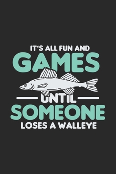 Paperback It's All Fun And Games Until Someone Loses A Walleye: 120 Pages I 6x9 I Monthly Planner I Funny on Lake Sportfishing & Angling Gifts Book