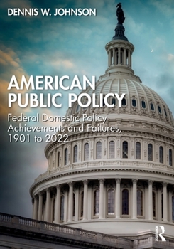 Paperback American Public Policy: Federal Domestic Policy Achievements and Failures, 1901 to 2022 Book