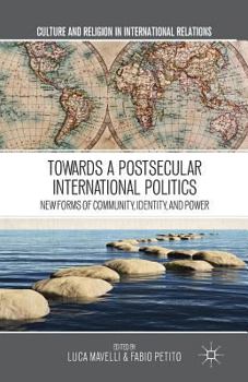 Paperback Towards a Postsecular International Politics: New Forms of Community, Identity, and Power Book