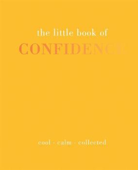 Hardcover The Little Book of Confidence: Cool. Calm. Collected Book