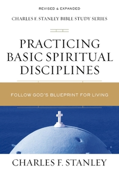 Paperback Practicing Basic Spiritual Disciplines: Follow God's Blueprint for Living Book