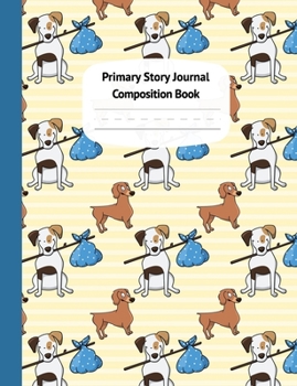 Paperback Cute Dogs Primary Story Journal Composition Book: Draw and Write Journal, Grade Level K-2, Dotted Midline and Creative Story Picture Space, Early Chil Book