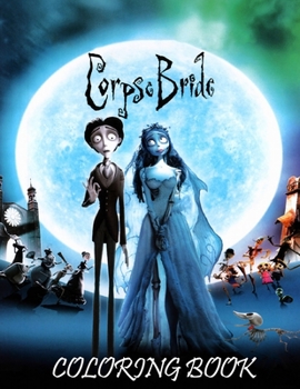 Corpse Bride Coloring Book: Coloring Book for Kids and Adults, High Quality Coloring Book