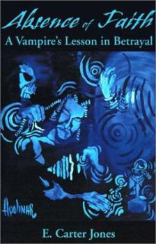 Paperback Absence of Faith: A Vampire's Lesson in Betrayal Book