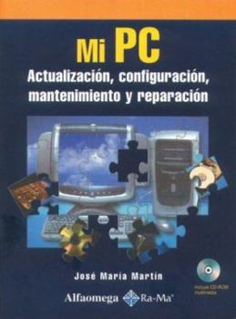 Paperback Mi PC: Actualización, configuración, mantenimiento y reparación Book