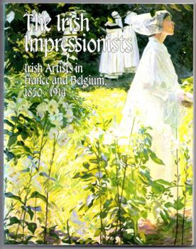 Paperback The Irish impressionists: Irish artists in France and Belgium, 1850-1914 Book