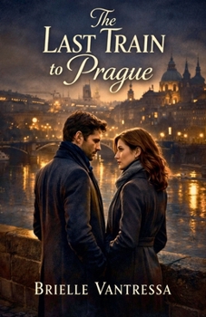 The Last Train to Prague (The European Train)