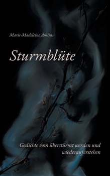 Paperback Sturmblüte: Gedichte vom überstürmt werden und wiederauferstehen [German] Book