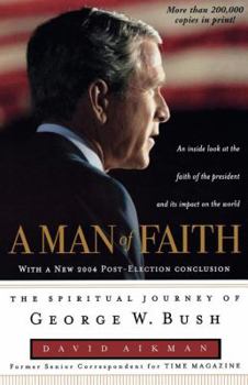 Paperback A Man of Faith: The Spiritual Journey of George W. Bush Book