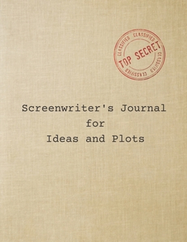 Screenwriter's Journal for Ideas and Plots: Blank screenwriting journal with screenplay plot structure beat sheet template outline for writing ... plot Movie film Screenwriter's gift