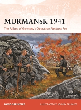 Paperback Murmansk 1941: The Failure of Germany's Operation Platinum Fox Book